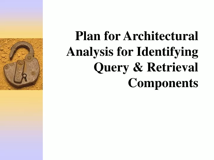 plan for architectural analysis for identifying query retrieval components