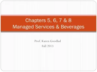 Chapters 5, 6, 7 &amp; 8 Managed Services &amp; Beverages
