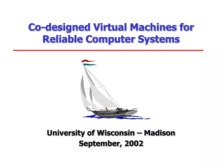 co designed virtual machines for reliable computer systems