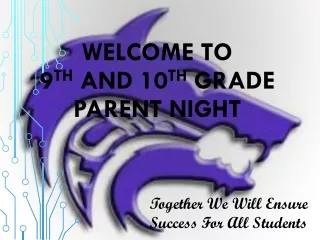 Welcome to 9 th  and 10 th  grade Parent Night