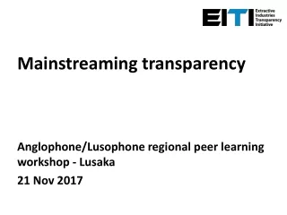 Mainstreaming transparency Anglophone/Lusophone regional peer learning workshop - Lusaka