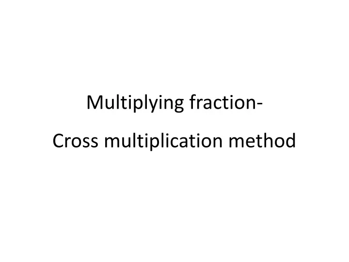 multiplying fraction cross multiplication method