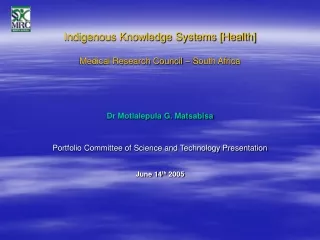 Indigenous Knowledge Systems [Health]  Medical Research Council – South Africa