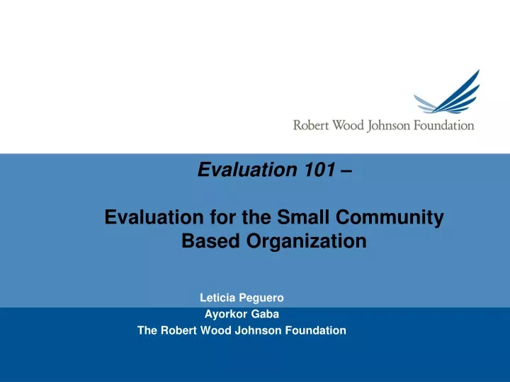 evaluation 101 evaluation for the small community based organization