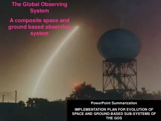 The Global Observing System A composite space and ground based observing system