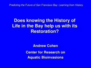 Does knowing the History of  Life in the Bay help us with its Restoration?