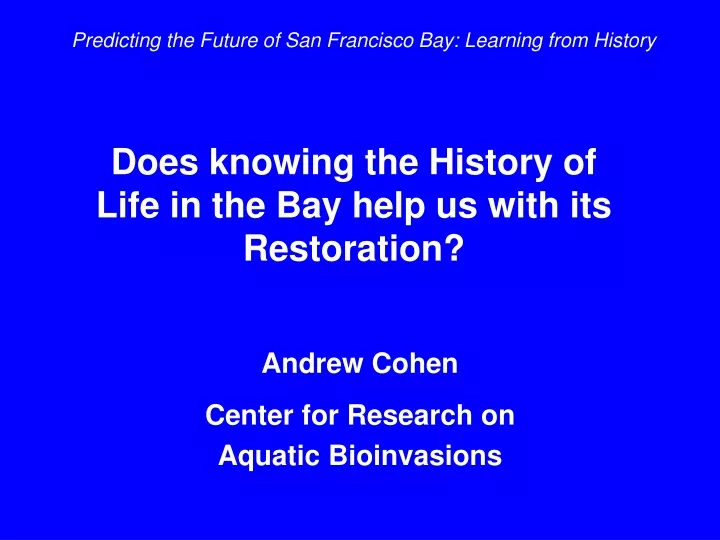 does knowing the history of life in the bay help us with its restoration