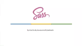 HTML, CSS, JavaScript – enormously successful  SASS has all the tools we need!