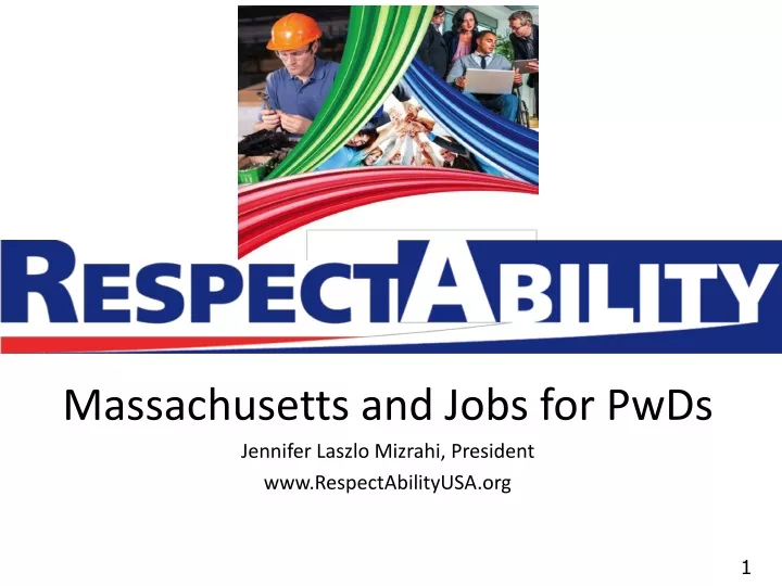 massachusetts and jobs for pwds jennifer laszlo mizrahi president www respectabilityusa org