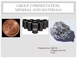 Group 2 Presentation:  Mineral and materials