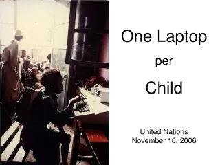 One Laptop per  Child United Nations November 16, 2006