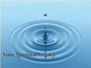 Your Spiritual Legacy
