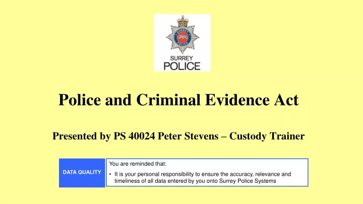 police and criminal evidence act presented by ps 40024 peter stevens custody trainer