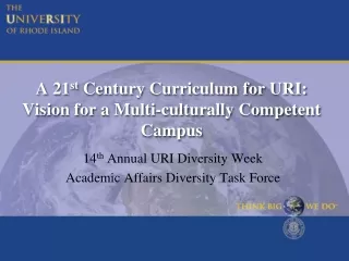 A 21 st  Century Curriculum for URI: Vision for a Multi-culturally Competent Campus