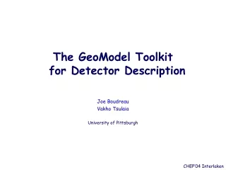 The GeoModel Toolkit  for Detector Description  Joe Boudreau Vakho Tsulaia