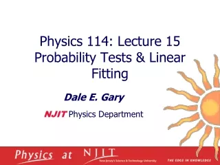 Physics 114: Lecture 15  Probability Tests &amp; Linear Fitting