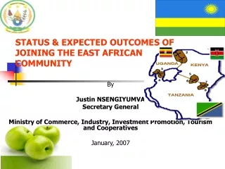 STATUS &amp; EXPECTED OUTCOMES OF JOINING THE EAST AFRICAN  COMMUNITY