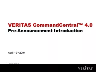 VERITAS CommandCentral™ 4.0  Pre-Announcement Introduction