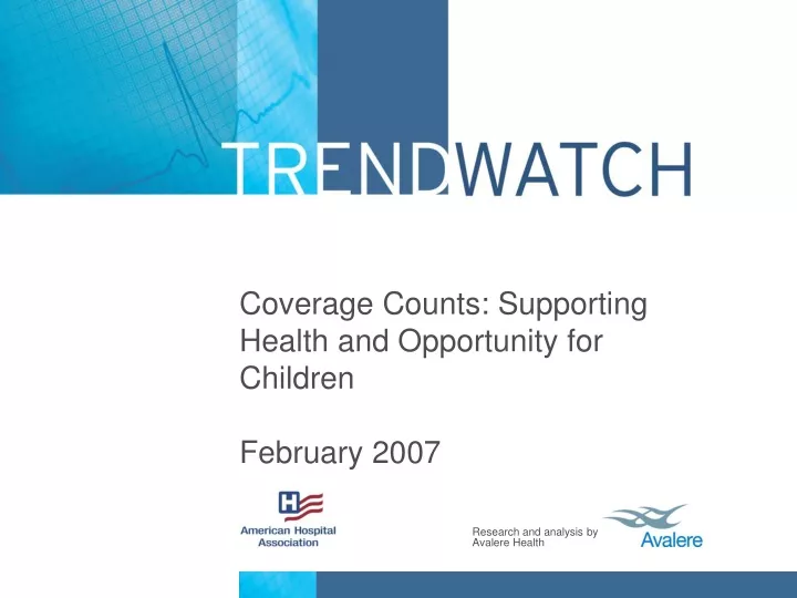 coverage counts supporting health and opportunity for children february 2007