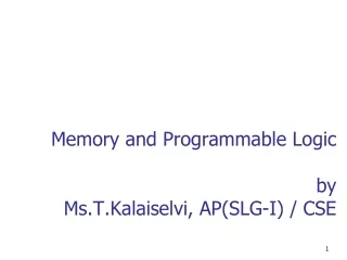 Memory and Programmable Logic by Ms.T.Kalaiselvi, AP(SLG-I) / CSE