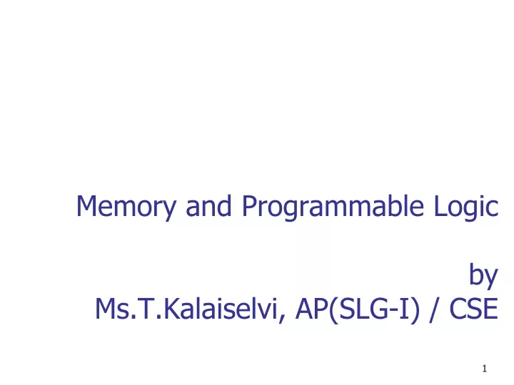 memory and programmable logic by ms t kalaiselvi ap slg i cse