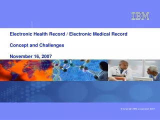 Electronic Health Record / Electronic Medical Record Concept and Challenges November 16, 2007