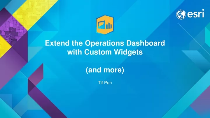 extend the operations dashboard with custom widgets and more