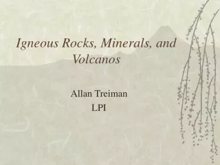 Igneous Rocks, Minerals, and Volcanos