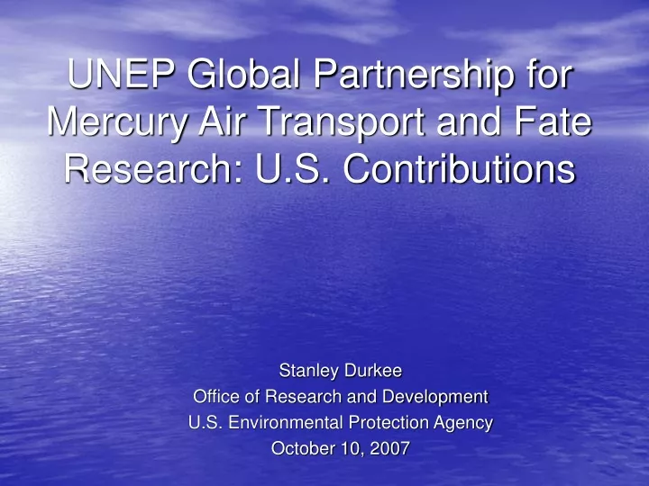 unep global partnership for mercury air transport and fate research u s contributions