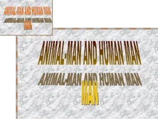 ANIMAL-MAN AND HUMAN MAN MAN