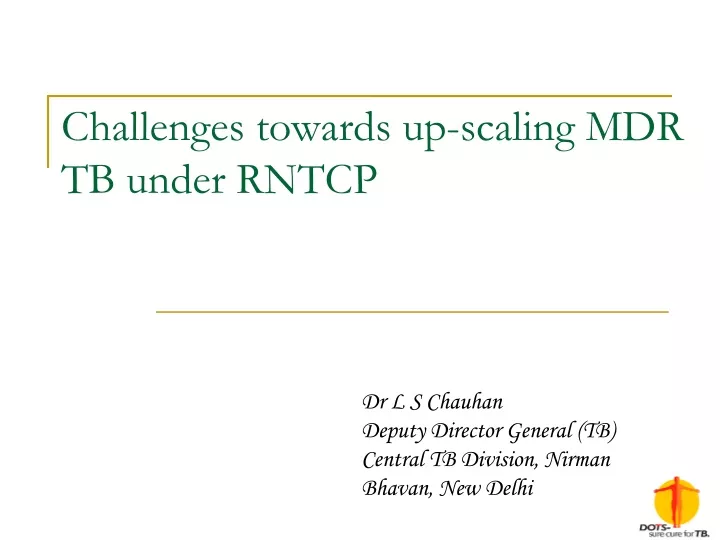 challenges towards up scaling mdr tb under rntcp