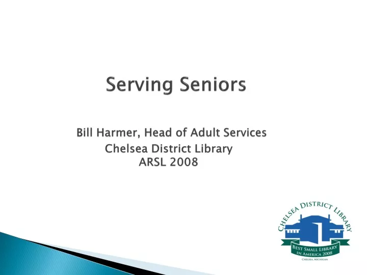 serving seniors bill harmer head of adult services chelsea district library arsl 2008
