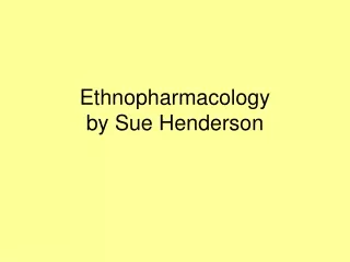 Ethnopharmacology  by Sue Henderson