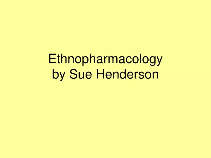 ethnopharmacology by sue henderson