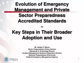 Mr. Ashley P. Moore Senior Preparedness Policy Advisor Standards &amp; Technology Branch
