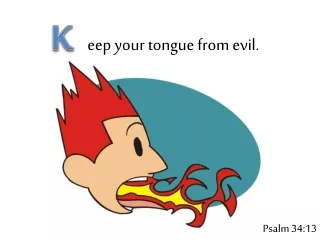 eep  your tongue from evil.