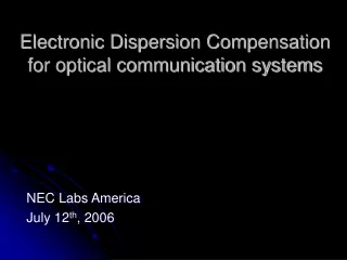 Electronic Dispersion Compensation for optical communication systems