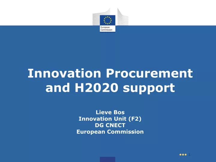 innovation procurement and h2020 support lieve bos innovation unit f2 dg cnect european commission