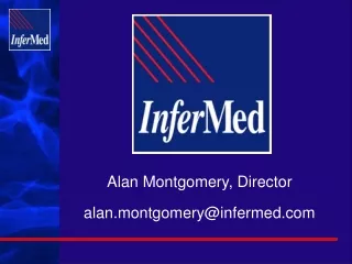 Alan Montgomery, Director alan.montgomery@infermed