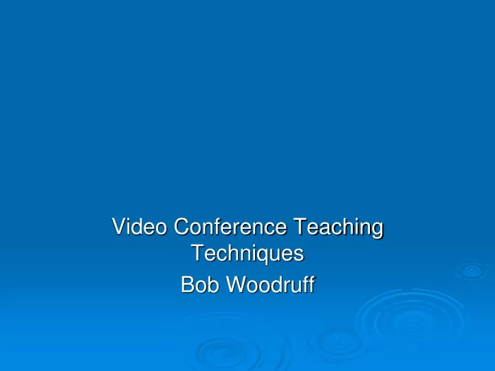 video conference teaching techniques bob woodruff