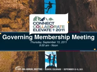 Governing Membership Meeting Thursday, September 15, 2011 9:00 am - Noon