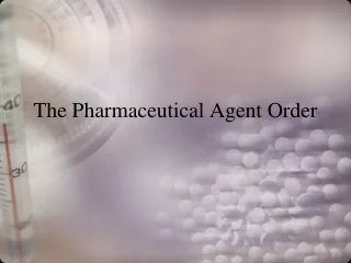 The Pharmaceutical Agent Order