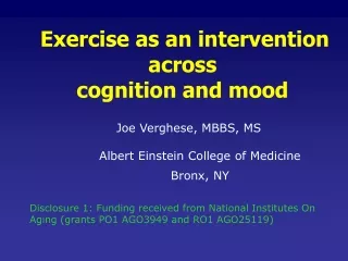 Exercise as an intervention across  cognition and mood Joe Verghese, MBBS, MS