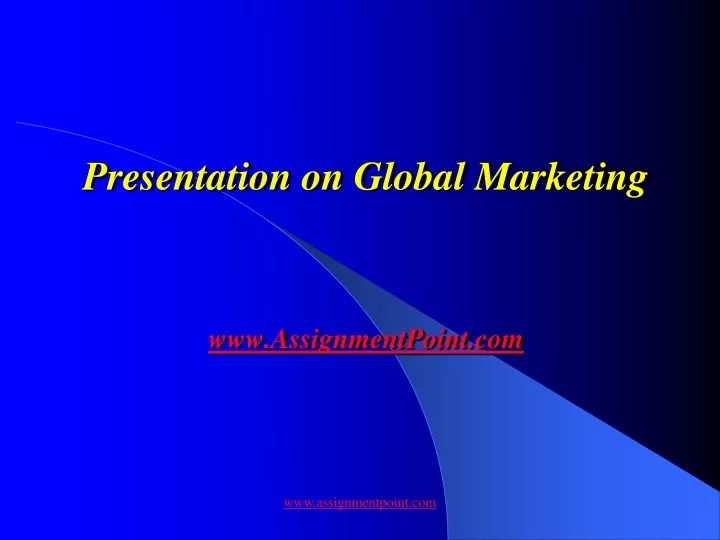 presentation on global marketing www assignmentpoint com