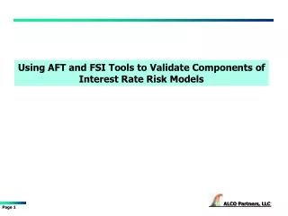 Using AFT and FSI Tools to Validate Components of Interest Rate Risk Models