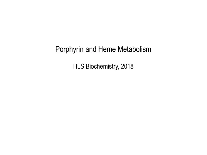 porphyrin and heme metabolism hls biochemistry