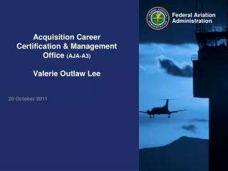 Acquisition Career Certification &amp; Management Office  (AJA-A3) Valerie Outlaw Lee