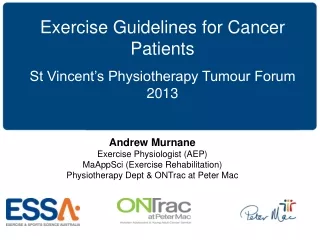Exercise Guidelines for Cancer Patients St Vincent’s Physiotherapy Tumour Forum 2013