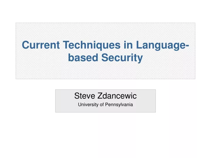 current techniques in language based security