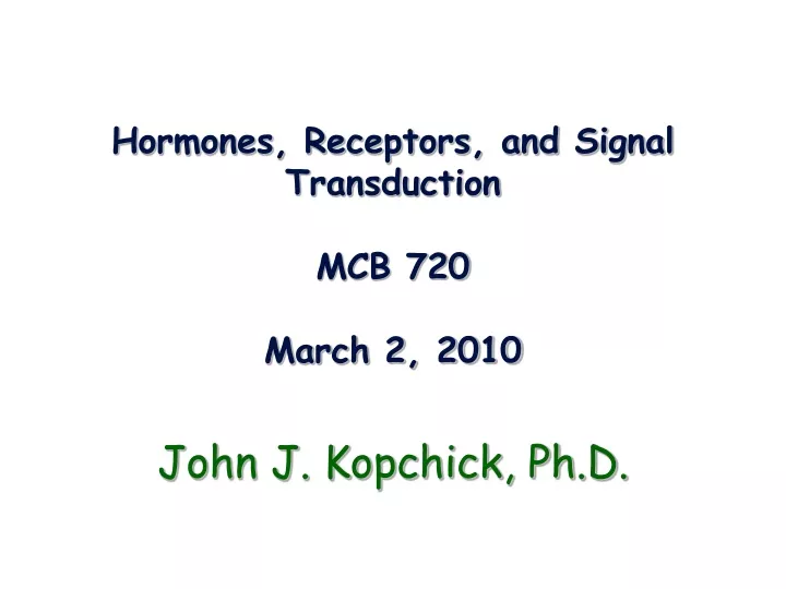 hormones receptors and signal transduction mcb 720 march 2 2010